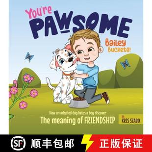 【3-4周达】You're Pawsome Bailey Buckets!: How an adopted dog helps a boy discover the meaning of fri... [9798330609918]