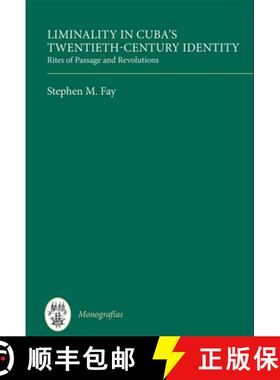 【3-4周达】Liminality in Cuba`s Twentieth-Century Identity - Rites of Passage and Revolutions: Rites ... [9781855663343]
