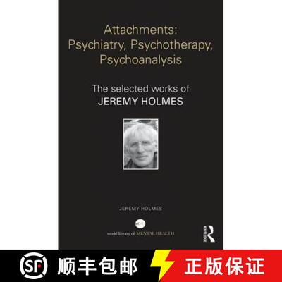 【3-4周达】精装 Attachments: Psychiatry, Psychotherapy, Psychoanalysis : The selected works of Jeremy... [9780415644228]