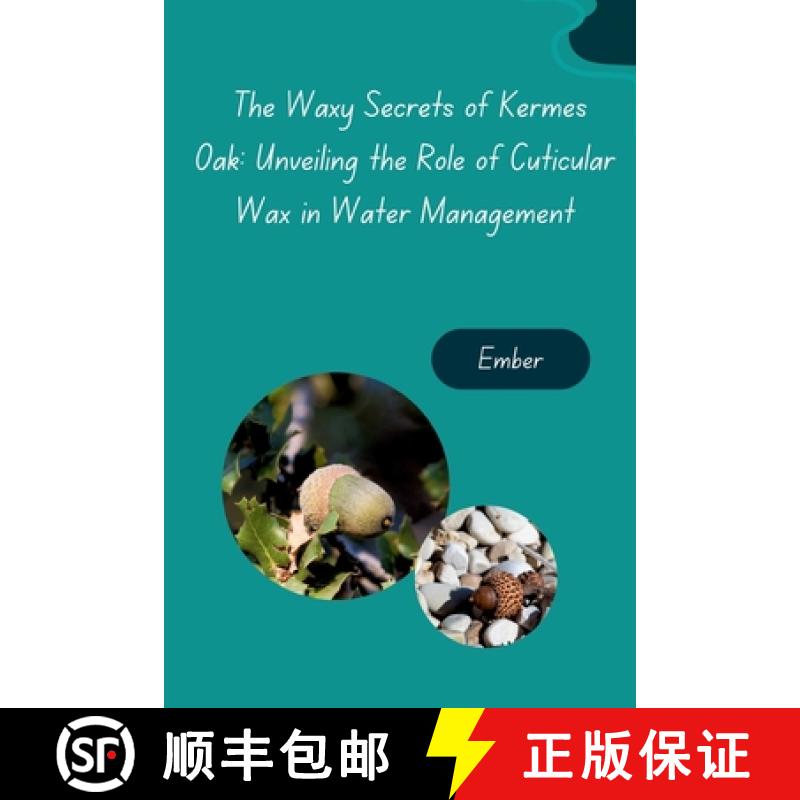 【3-4周达】The Waxy Secrets of Kermes Oak: Unveiling the Role of Cuticular Wax in Water Management [9783384283030]