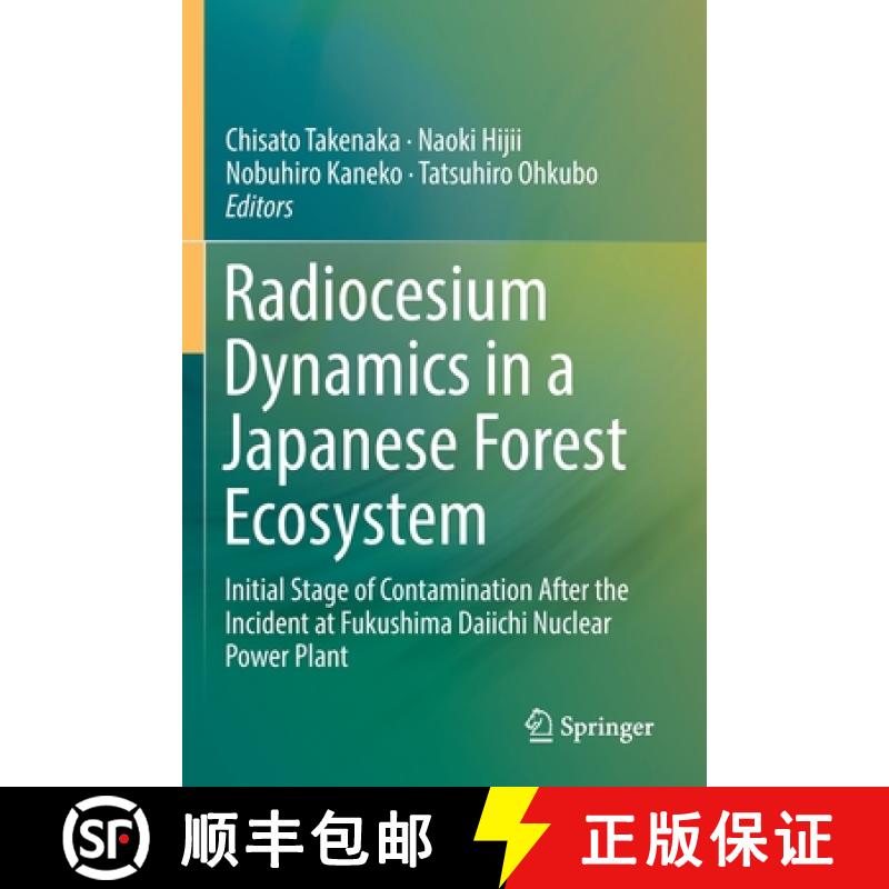 【3-4周达】Radiocesium Dynamics in a Japanese Forest Ecosystem : Initial Stage of Contamination After... [9789811386084]