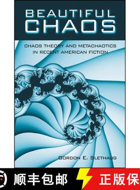 【3-4周达】Beautiful Chaos: Chaos Theory and Metachaotics in Recent American Fiction [9780791447420]