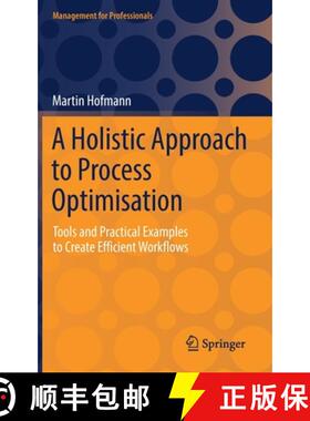 【3-4周达】A Holistic Approach to Process Optimisation : Tools and Practical Examples to Create Effic... [9783658340964]