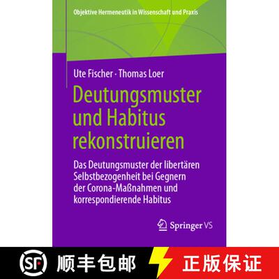 【3-4周达】Deutungsmuster und Habitus rekonstruieren: Das Deutungsmuster der libertären Selbstbezoge... [9783658497217]