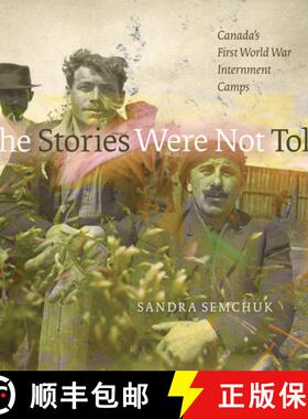 【3-4周达】The Stories Were Not Told: Canada's First World War Internment Camps [9781772123784]