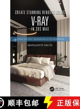 【3-4周达】Create Stunning Renders Using V-Ray in 3ds Max: Guiding the Next Generation of 3D Renderers [9780367701482]