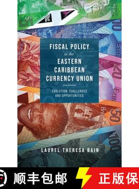 【3-4周达】Fiscal Policy in the Eastern Caribbean Currency Union: Evolution, Challenges and Opportuni... [9789769626225]