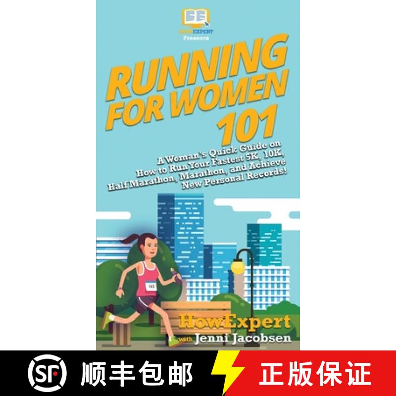 【3-4周达】Running for Women 101: A Woman's Quick Guide on How to Run Your Fastest 5K, 10K, Half Mara... [9781950864874]