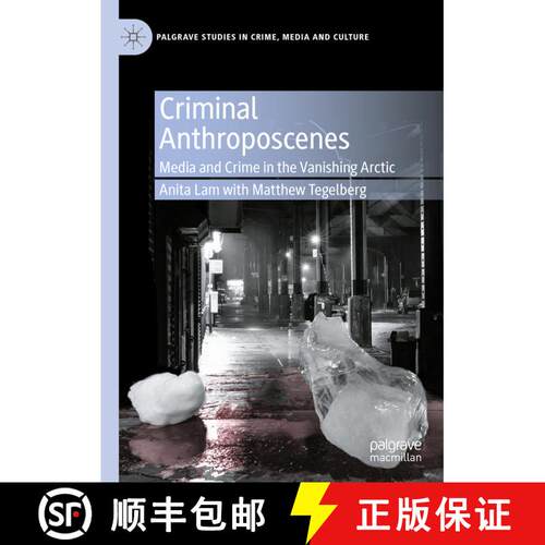 【3-4周达】精装 Criminal Anthroposcenes : Media and Crime in the Vanishing Arctic [9783030460037]