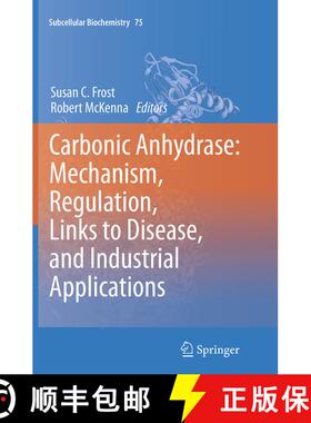 【3-4周达】Carbonic Anhydrase: Mechanism, Regulation, Links to Disease, and Industrial Applications [9789402402506]