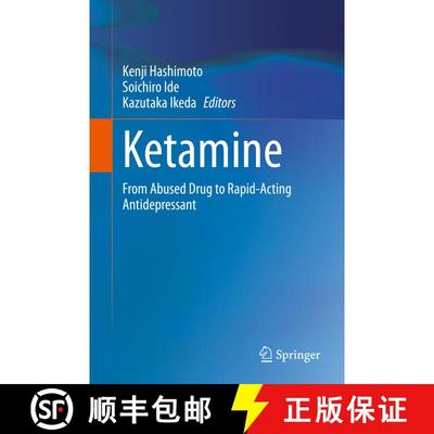 【3-4周达】Ketamine : From Abused Drug to Rapid-Acting Antidepressant [9789811529016]