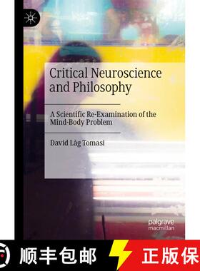【3-4周达】Critical Neuroscience and Philosophy : A Scientific Re-Examination of the Mind-Body Problem [9783030353537]