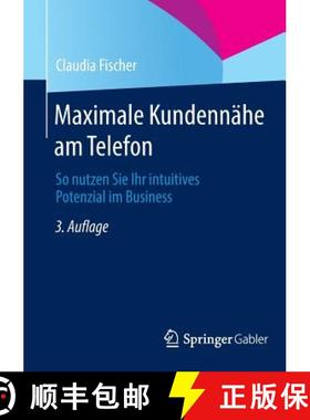 【3-4周达】Maximale Kundennähe am Telefon : So nutzen Sie Ihr intuitives Potenzial im Business [9783658029852]