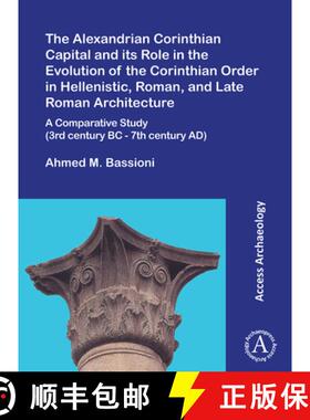 【3-4周达】Alexandrian Corinthian Capital and its Role in the Evolution of the Corinthian Order in He... [9781803272399]