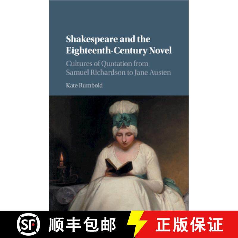 【3-4周达】Shakespeare and the Eighteenth-Century Novel: Cultures of Quotation from Samuel Richardson... [9781107584891]