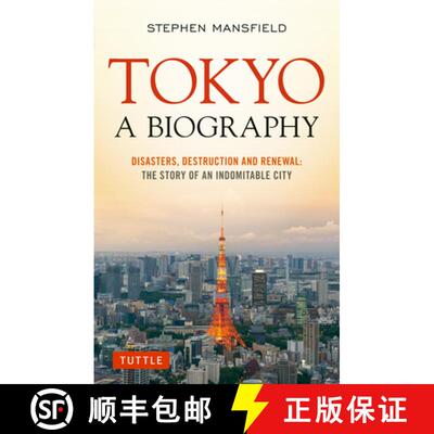 【3-4周达】Tokyo: A Biography: Disasters, Destruction and Renewal: The Story of an Indomitable City [9780804853040]