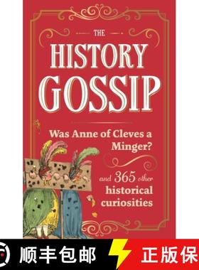 【3-4周达】The History Gossip : Was Anne of Cleves a Minger? and 365 Other Historical Curiosities [9781789297546]