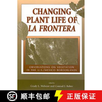 预订 精装 Changing Plant Life of La Frontera: Observations on Vegetation in the United States/Mexico ... [9780826322395]
