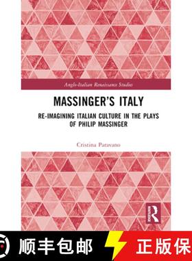 【3-4周达】Massinger's Italy: Re-Imagining Italian Culture in the Plays of Philip Massinger [9781032445748]