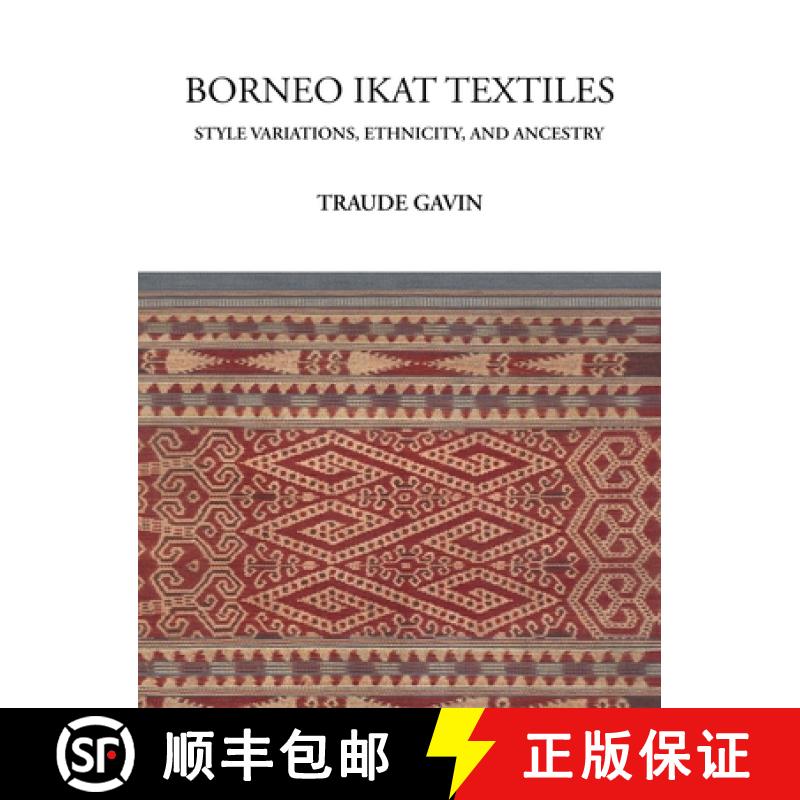 【2-3周达】Borneo Ikat Textiles: Style Variations, Ethnicity, and Ancestry [9781736777442]