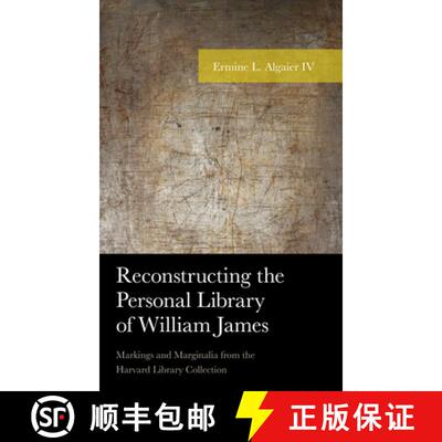 【3-4周达】Reconstructing the Personal Library of William James : Markings and Marginalia from the Ha... [9781498552905]