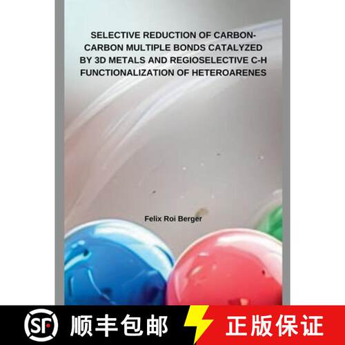 【3-4周达】SELECTIVE REDUCTION OF CARBON-CARBON MULTIPLE BONDS CATALYZED BY 3D METALS AND REGIOSELECT... [9798230740452]