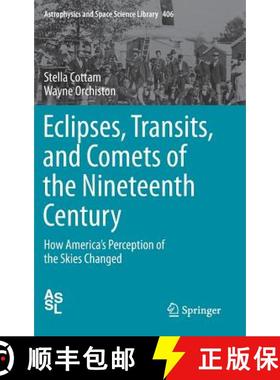 【3-4周达】Eclipses, Transits, and Comets of the Nineteenth Century: How America's Perception of the ... [9783319083407]