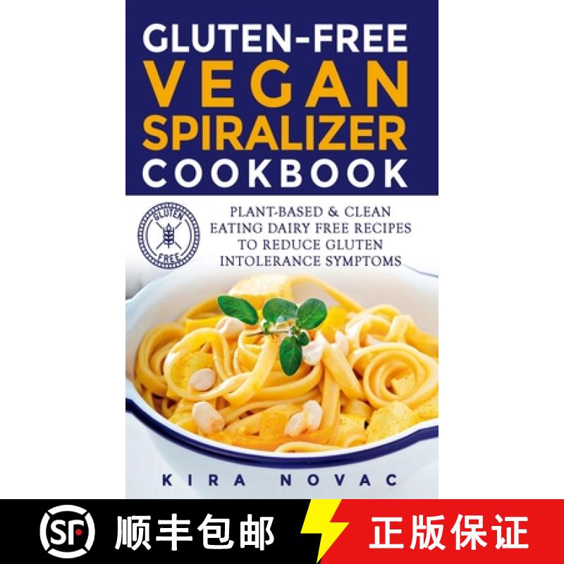 【4周达】Gluten-Free Vegan Spiralizer Cookbook: Plant-Based & Clean Eating Dairy Free Recipes to Redu... [9781800950443]