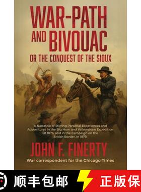 【3-4周达】Warpath and Bivouac, or The Conquest of the Sioux [9781667304915]