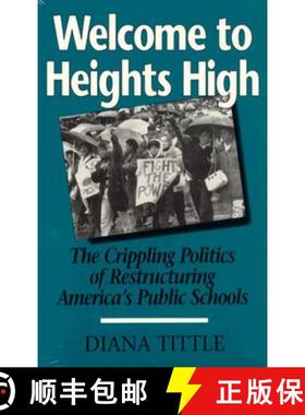 预订 Welcome to Heights High: Crippling Politics of Restructuring America's Public Schools [9780814206836]