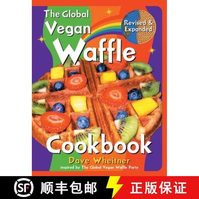 【3-4周达】The Global Vegan Waffle Cookbook: 106 Dairy-Free, Egg-Free Recipes for Waffles & Toppings,... [9781737405702]