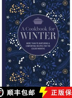 【3-4周达】A Cookbook for Winter: More Than 100 Nurturing & Comforting Recipes for the Colder Months [9781788796460]
