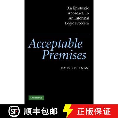 【3-4周达】Acceptable Premises: An Epistemic Approach to an Informal Logic Problem [9780521540605]