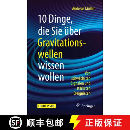 【3-4周达】10 Dinge, die Sie über Gravitationswellen wissen wollen: Von schwächsten Signalen und st... [9783662544082]