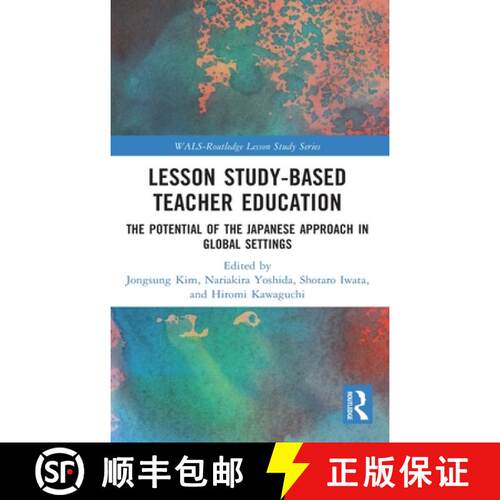 【3-4周达】精装 Lesson Study-based Teacher Education: The Potential of the Japanese Approach in Globa... [9780367478452]
