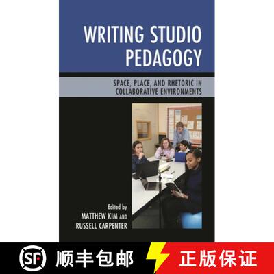 【3-4周达】Writing Studio Pedagogy : Space, Place, and Rhetoric in Collaborative Environments [9781475828221]