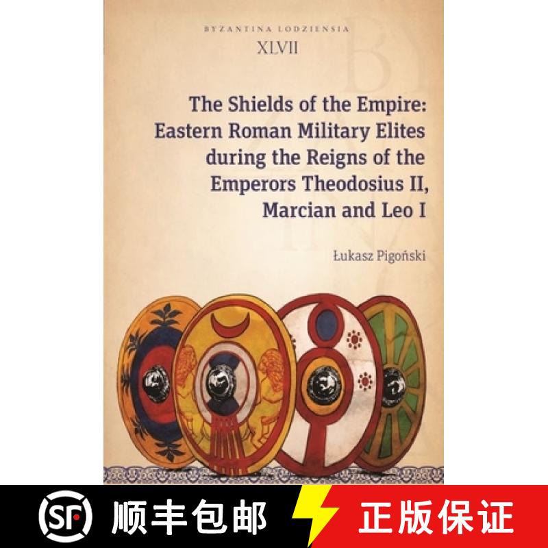 【3-4周达】The Shields of the Empire: Eastern Roman Military Elites During the Reigns of the Emperors... [9788323352303]