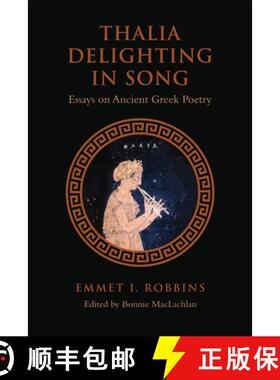 【3-4周达】Thalia Delighting in Song: Essays on Ancient Greek Poetry [9781442613430]