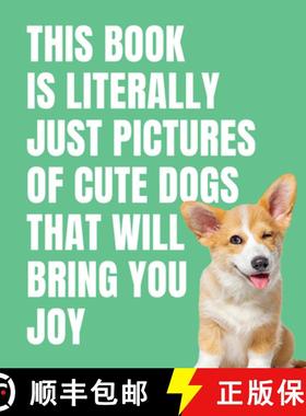 【3-4周达】This Book Is Literally Just Pictures of Cute Dogs That Will Bring You Joy [9781923239357]