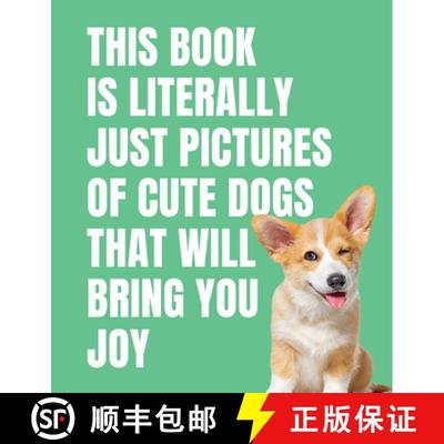 【3-4周达】This Book Is Literally Just Pictures of Cute Dogs That Will Bring You Joy [9781923239357]