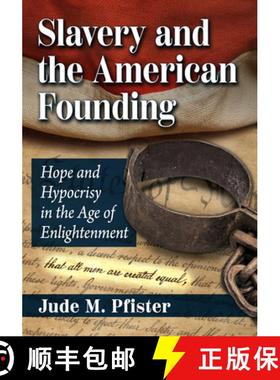 【3-4周达】Slavery and the American Founding : Hope and Hypocrisy in the Age of Enlightenment [9781476691022]