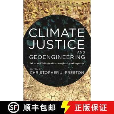 【3-4周达】Climate Justice and Geoengineering : Ethics and Policy in the Atmospheric Anthropocene [9781783486373]