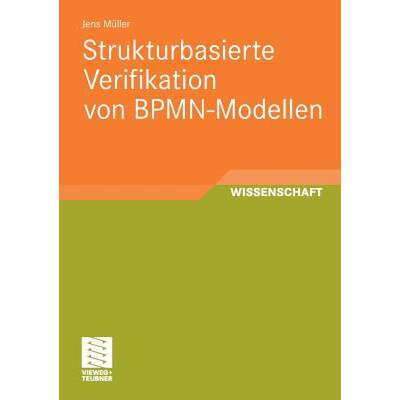 【4周达】Strukturbasierte Verifikation Von Bpmn-Modellen [9783834815712]