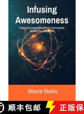 预订 Infusing Awesomeness: Project-Focused Behaviors for Successfully Scaling Your Business [9798992389401]