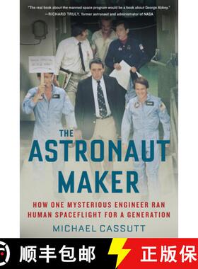 预订 The Astronaut Maker: How One Mysterious Engineer Ran Human Spaceflight for a Generation [9781613737002]