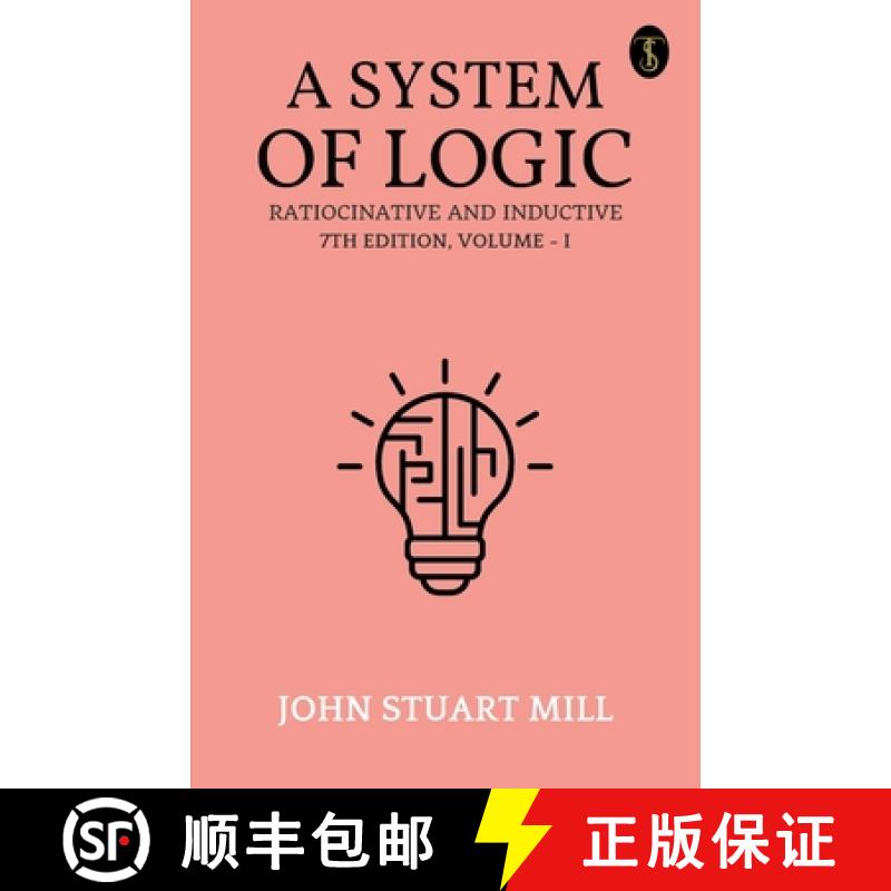 【4周达】A System Of Logic Ratiocinative And Inductive 7Th Edition, Volume - I [9789359044569]
