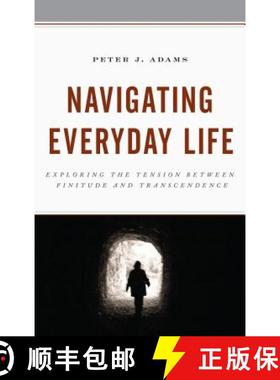 预订 Navigating Everyday Life : Exploring the Tension between Finitude and Transcendence [9781498544542]