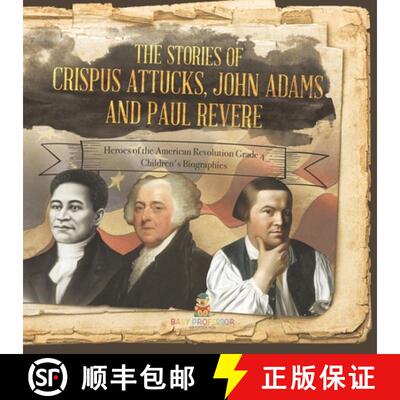 【3-4周达】The Stories of Crispus Attucks, John Adams and Paul Revere | Heroes of the American Revolu... [9781541959750]