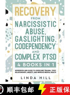 【3-4周达】Recovery from Narcissistic Abuse, Gaslighting, Codependency and Complex PTSD (4 Books in 1... [9781959750017]