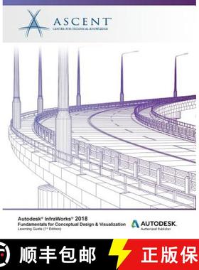【3-4周达】Autodesk InfraWorks 2018 Fundamentals for Conceptual Design & Visualization: Autodesk Auth... [9781946571403]